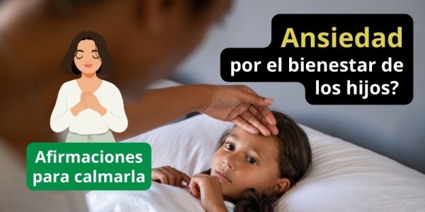 Afirmaciones para calmar la ansiedad por el bienestar de los hijos