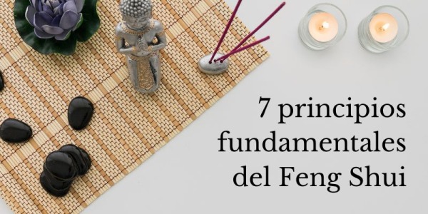 Los 7 principios fundamentales del Feng Shui